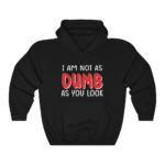 I am not as dumb as you look Unisex Heavy Blend™ Hooded Sweatshirt